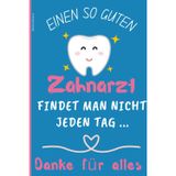 Danke Zahnarzt: Liniertes Notizbuch – Eine ideale Geschenkidee, um Ihrem geschätzten Zahnarzt Dankbarkeit auszudrücken. Notizbuch für den Zahnarzt ... perfekten Geschenk für den besten Zahnarzt.