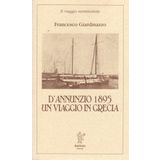 D'Annunzio 1895. Un viaggio in Grecia (Il viaggio sentimentale)
