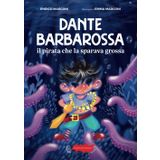 Dante Barbarossa, il pirata che la sparava grossa: Le avventure fantastiche di un piccolo aspirante pirata