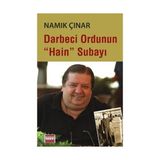Darbeci Ordunun Hain Subayı - Namık Çınar