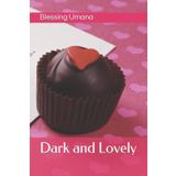 Dark and Lovely
