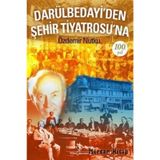 Darülbedayi’den Şehir Tiyatrosu’na 100. Yıl - Özdemir Nutku