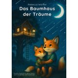 Das Baumhaus der Träume: Eine liebevolle Gute-Nacht-Geschichte über Träume, Mut, Glück und die Magie der Geschwisterliebe. Ein interaktives Buch mit Ausmalbildern und mehr für Kinder ab 3Jahren