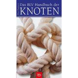 Das BLV Handbuch der Knoten: Über 100 Knoten in mehr als 800 Farbfotos für Angler, Bergsteiger, Segler und andere