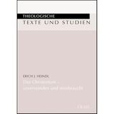 Das Christentum – unverstanden und missbraucht: Die Religion der Liebe steht erst an ihrem Anfang. Überarbeitet, ergänzt und herausgegeben von ... Speyer. (Theologische Texte und Studien)