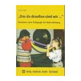 'Das da draußen sind wir . . .': Bausteine einer Pädagogik der Wahr-nehmung. 7 Jahre unterwegs mit dem Mobilen Erfahrungsfeld zur Entfaltung der Sinne, Nürnberg