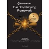 Das Dropshipping Framework: 13 Schritte. 100 Erklärungen. Dein schneller Weg in ein profitables E-Commerce-Business.