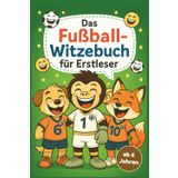Das Fußball-Witzebuch für Erstleser: Mit den Kicker-Freunden lesen, lachen und lernen – mit großer Schrift, farbiger Silbenschrift und extra viel Fußballspaß! Perfekt für Kinder ab 6 Jahren!