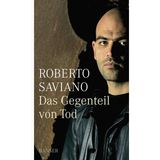 Das Gegenteil von Tod: Ausgezeichnet mit dem Geschwister-Scholl-Preis 2009