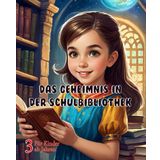 Das Geheimnis in der Schulbibliothek:: Naturgeschichten fur kinder | Fantasiegeschichten Magische | Kindergeschichten | Magische Gute Nacht Geschichten