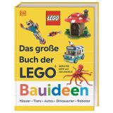 Das große Buch der LEGO® Bauideen: Schritt für Schritt zum LEGO® Baumeister. Ideen für mehr als 200 Modelle. Für Erwachsene und Kinder ab 6 Jahren