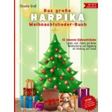 Das große Harpika Weihnachtslieder-Buch: Melodie und Begleitstimme in Zahlen und Noten, Harpika spielen lernen, Spielbuch mit 43 beliebten Liedern | wie Kalimba und Harfe | in Farbe