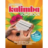 Das große Kalimba Songbook: Über 50 All Time Classics zum Nachspielen - inklusive QR-Codes und Kalimbaschule