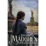 Das irische Mädchen - Von Irland nach Amerika: Ein historischer Roman
