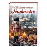 Das kleine Buch vom Nussknacker: Anekdoten, Geschichten, Kurioses