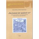 'Das kommt mir spanisch vor'. Eigenes und Fremdes in den deutsch-spanischen Beziehungen des späten Mittelalters: Eigenes und Fremdes in den ... Mittelalters. Mit Beitr. in span. Sprache