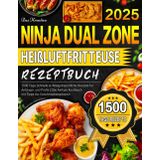 Das Kreative Ninja Dual Zone Heißluftfritteuse Rezeptbuch: 1500 Tage Schnelle & Alltagsfreundliche Rezepte für Anfänger und Profis | Das Airfryer Kochbuch mit Tipps zur Geschmacksexplosion