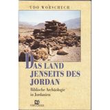Das Land jenseits des Jordan: Biblische Archäologie in Jordanien