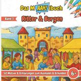 Das Malbuch mit dem AAH! - Ritter & Burgen: Malbuch für Kinder – 50 Motive über das Mittelalter, Könige und altertümliche Feste zum Ausmalen – ... die Grundschule, Jungen & Mädchen ab 6 Jahren