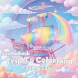 Das Malbuch – Trip To Colorland – handgemalte Motive – bold and easy: 30 besondere Malbuchseiten – große, klare Linien & liebevoll gestaltete Szenen für entspannte bunte Kreativmomente