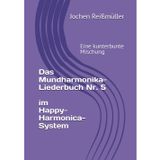 Das Mundharmonika-Liederbuch Nr. 5 im Happy-Harmonica-System: Eine kunterbunte Mischung