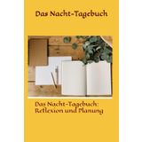 Das Nacht-Tagebuch: Das Nacht-Tagebuch: Reflexion und Planung