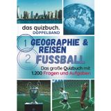 Das Quizbuch: Doppelband Geographie & Reisen / Fußball - Der Wissens- und Quiz-Spaß für jung und alt: Über 1.200 Fragen zu Geographie/Reisen und Fußball. Doppelband mit Preisvorteil.