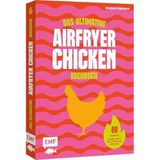 Das ultimative AIRFRYER CHICKEN Kochbuch: 80 Rezepte für saftiges Huhn – super easy und mit extra viel Protein! | Für deine Heißluftfritteuse