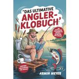Das ultimative Angler-Klobuch - Fails, Witze & Rätsel für stille Momente auf dem Thron: Die lustigste Geschenkidee für Angler mit Humor - mit Angelwitzen, absurden Fängen, Denkspielen & Klo-Sprüchen