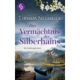 Das Vermächtnis der Silberhains Ein dramatischer und geheimnisvoller Familienroman: Ein mysteriöses Anwesen. Eine alte Fehde. Eine verlorene Liebe.