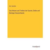 Das Wesen und Treiben der Gauner, Diebe und Betrüger Deutschlands