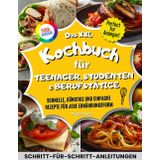 Das XXL Kochbuch für Teenager, Studenten und Berufstätige: Schnelle, günstige und einfache Rezepte für jede Ernährungsform – Schritt-für-Schritt-Anleitungen mit Farbfotos – perfekt für Kochanfänger.