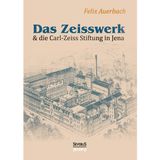 Das Zeisswerk und die Carl-Zeiss-Stiftung in Jena