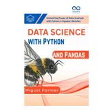 Data Science with Python and Pandas: Unlock the Power of Data Analysis with Python’s Popular Libraries