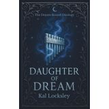 Daughter of Dream: A Slow-Burning Tale of Dreams, Danger, and Dark Desires (The Dream Bound Duology, Band 1)