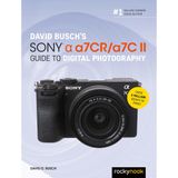 David Busch’s Sony Alpha a7CR/a7C II Guide to Digital Photography