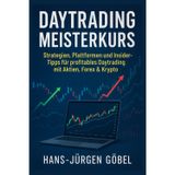 Daytrading Meisterkurs: Daytrading Strategien, Risikomanagement, Trading Psychologie, Handelsplattformen & Technische Analyse für Einsteiger & Profis