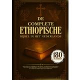 De Complete Ethiopische Bijbel In Het Nederlands: 180 Heilige En Verborgen Boeken, Waaronder Verloren Gegane Geschriften, Oude Evangeliën, Apocriefen En Vroege Kerkelijke Geschriften