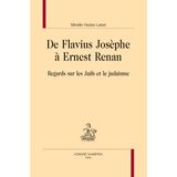 De Flavius Josèphe à Ernest Renan: Regards sur les Juifs et le judaïsme