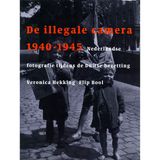 De illegale camera 1940-1945: Nederlandse fotografie tijdens de Duitse bezetting