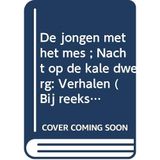 De jongen met het mes ; Nacht op de kale dwerg: Verhalen (Bij reeks) (Dutch Edition)