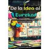 De la Idea al Eureka: Cómo Transformar Conceptos en Productos Viables
