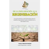 De la inflamación a la regeneración: Una guía práctica para rejuvenecer tu piel, equilibrar tu cuerpo y transformar tu vida desde adentro hacia afuera.