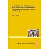 De la Médina à la Ville Nouvelle: Étude ethnolinguistique des choix codiques dans l’espace urbain de Fes (Maroc) (LINCOM Studies in Ethnolinguistics)