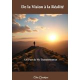 De la Vision à la Réalité: Un Plan de Vie Transformateur