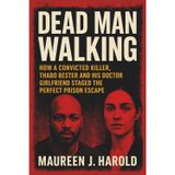 Dead Man Walking: How A Convicted Killer, Thabo Bester and His Doctor Girlfriend Staged the Perfect Prison Escape