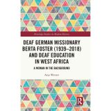 Deaf German Missionary Berta Foster (1939-2018) and Deaf Education in West Africa: A Woman in the Background