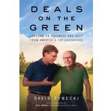 Deals on the Green: Lessons on Business and Golf from America's Top Executives