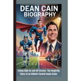 DEAN CAIN BIOGRAPHY: Flying High On and Off Screen- The Inspiring Story of an Athlete Turned Iconic Actor
