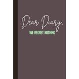 Dear Diary, We Regret Nothing: Vacation Journal Notebook, Bachelorette Party Gift, Funny Gag Gift for Co-Workers, Friends, Women, Men, Family, Office Gifts